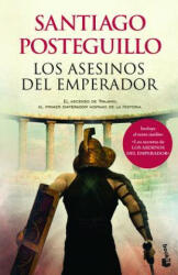 Los Asesinos del Emperador = The Emperor's Murderers - Santiago Posteguillo (ISBN: 9786070720437)