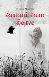 Semmit Sem Sejtve (ISBN: 9786155600630)