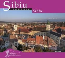 Calator prin tara mea. Sibiu - Mariana Pascaru, Florin Andreescu (ISBN: 9786068050843)