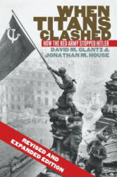 When Titans Clashed: How the Red Army Stopped Hitler (ISBN: 9780700621217)