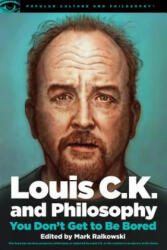 Louis C. K. and Philosophy - Mark Ralkowski (ISBN: 9780812699067)