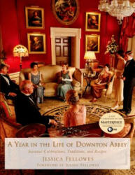 YEAR IN THE LIFE OF DOWNTON ABBEY - Jessica Fellowes, Julian Fellowes (ISBN: 9781250065384)