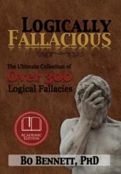 Logically Fallacious - Phd Bo Bennett (ISBN: 9781456624538)