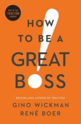 How to Be a Great Boss - Gino Wickman, René Boer (ISBN: 9781942952848)