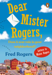 Dear Mr. Rogers, Does It Ever Rain in Your Neighborhood? : Letters to Mr. Rogers (ISBN: 9780140235159)