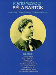 Piano Music of Bela Bartok, Series I: The Archive Edition - Bela Bartok, Classical Piano Sheet Music, Bela Bartok (ISBN: 9780486241081)