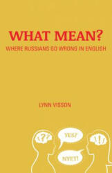 What Mean? : Where Russians Go Wrong in English (ISBN: 9780781813228)