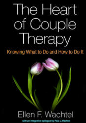 Heart of Couple Therapy - Ellen F. Wachtel, Paul L. Wachtel (ISBN: 9781462528172)