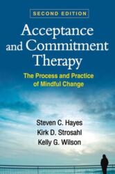 Acceptance and Commitment Therapy - Steven C. Hayes, Kirk D. Strosahl, Kelly G. Wilson (ISBN: 9781462528943)