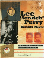 Lee Scratch Perry - Kiss Me Neck - Jeremy Collingwood (2010)