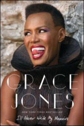 I'll Never Write My Memoirs - Grace Jones, Paul Morley (ISBN: 9781476765082)