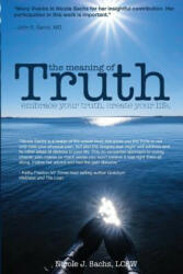 The Meaning of Truth: embrace your truth. create your life. - Lcsw Nicole J Sachs (ISBN: 9781482387353)