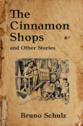 The Cinnamon Shops and Other Stories - Bruno Schulz, John Curran Davis (ISBN: 9781517543655)
