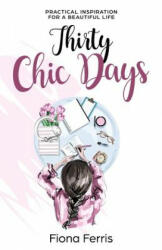 Thirty Chic Days - Fiona Ferris (ISBN: 9781523670031)