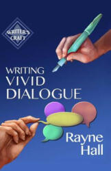 Writing Vivid Dialogue: Professional Techniques for Fiction Authors - Rayne Hall (ISBN: 9781530805877)