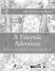 A Fairytale Adventure: Greyscale Adult Colouring Book - L Lench (ISBN: 9781533081582)