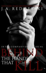 Behind The Hands That Kill - J A Redmerski (ISBN: 9781533150165)
