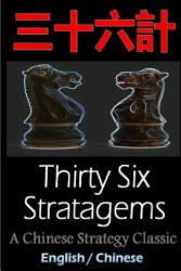 Thirty-Six Stratagems: Bilingual Edition, English and Chinese: The Art of War Companion, Chinese Strategy Classic, Includes Pinyin - Sun Tzu, Zhuge Liang, Sun Bin (ISBN: 9781533638786)