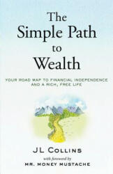 The Simple Path to Wealth - J. L. Collins, Money Mustache (ISBN: 9781533667922)