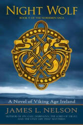 Night Wolf: A Novel of Viking Age Ireland - James L Nelson (ISBN: 9781534879683)