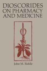 Dioscorides on Pharmacy and Medicine (2011)