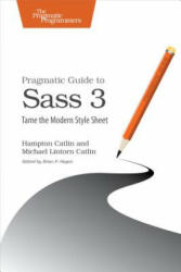 Pragmatic Guide to Sass 3 - Hampton Catlin, Michael Lintorn Catlin (ISBN: 9781680501766)