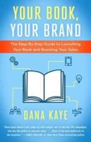 Your Book Your Brand: The Step-By-Step Guide to Launching Your Book and Boosting Your Sales (ISBN: 9781682303801)