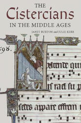 Cistercians in the Middle Ages - Janet Burton, Julie Kerr (ISBN: 9781783271207)