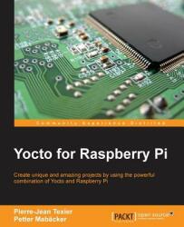 Yocto for Raspberry Pi - Pierre-Jean Texier, Petter Mabacker (ISBN: 9781785281952)