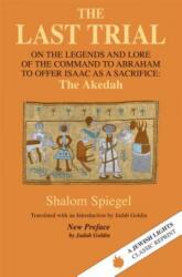 The Last Trial: On the Legends and Lore of the Command to Abraham to Offer Isaac as a Sacrifice (ISBN: 9781879045293)