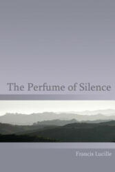 The Perfume of Silence - Francis Lucille, Rupert Spira (ISBN: 9781882874019)