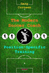 The Modern Soccer Coach: Position-Specific Training (ISBN: 9781909125865)