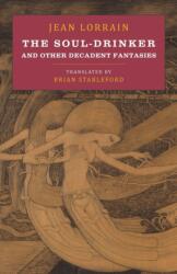 Soul-Drinker and Other Decadent Fantasies (ISBN: 9781943813094)