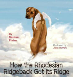 How The Rhodesian Ridgeback Got Its Ridge - Denise Flaim (ISBN: 9781943824045)