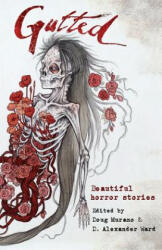 Gutted: Beautiful Horror Stories (ISBN: 9781945174650)