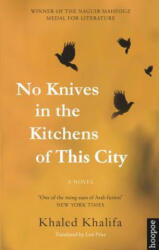 No Knives in the Kitchens of This City - Khaled Khalifa, Leri Price (ISBN: 9789774167812)