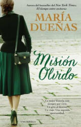 Misión Olvido / The Heart Has Its Reasons - Maria Duenas (ISBN: 9781476798288)