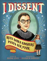 I Dissent - Debbie Levy, Elizabeth Baddeley (ISBN: 9781481465595)