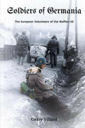 Soldiers of Germania - The European volunteers of the Waffen SS - Gerry Villani, Jennifer Georg, Jacob Donaldson (ISBN: 9781530506309)