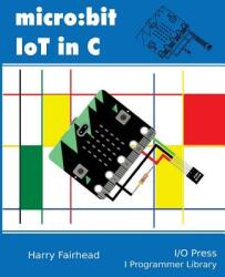 Micro: bit IoT In C - Harry Fairhead (ISBN: 9781871962451)