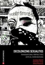Decolonizing Sexualities: Transnational Perspectives Critical Interventions (ISBN: 9781910761021)
