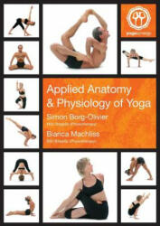 Applied Anatomy and Physiology of Yoga - Simon Andrew Borg-Olivier, Bianca Elizabeth Machliss (ISBN: 9781921080005)