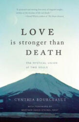 Love is Stronger than Death - Cynthia Bourgeault, David Steindl-Rast (ISBN: 9781939681355)