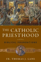 Catholic Priesthood - Fr Thomas J. Lane (ISBN: 9781941447932)