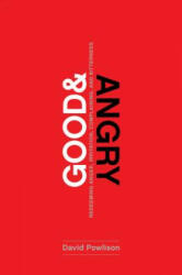 Good and Angry: Letting Go of Irritation, Complaining, and Bitterness - David Powlison (ISBN: 9781942572978)