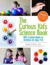 The Curious Kid's Science Book - Asia Citro (ISBN: 9781943147007)