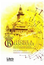 O istorie a Brasovului. Din cele mai vechi timpuri pana la inceputul secolului 20 - Ion Dumitrascu (ISBN: 9786068814476)