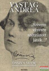 Vastag Andrea - „Szivem véresre szétzúzott játék… - Csinszka összes verse elemző tanulmányokkal (ISBN: 9786158035293)