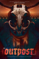 The Outpost: America: A Metro 2033 Universe graphic novel - Dmitry Glukhovskiy (ISBN: 9781530167616)