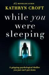 While You Were Sleeping - Kathryn Croft (ISBN: 9781786810953)